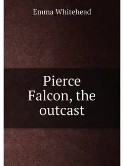 Pierce Falcon, the outcast