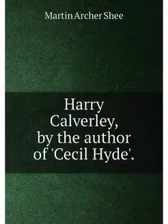 Harry Calverley, by the author of 'Ce