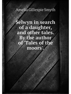 Selwyn in search of a daughter, and o