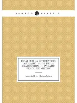 Essai sur la litterature anglaise suivi de la trad