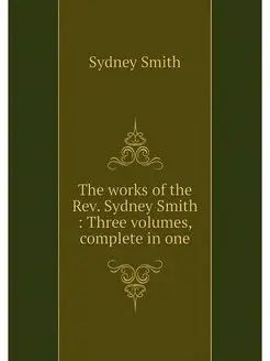 The works of the Rev. Sydney Smith