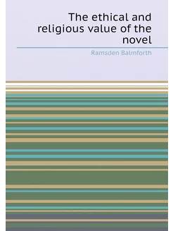 The ethical and religious value of the novel