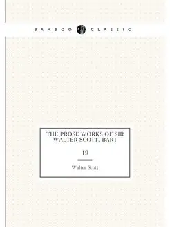 The Prose Works of Sir Walter Scott, Bart. 19