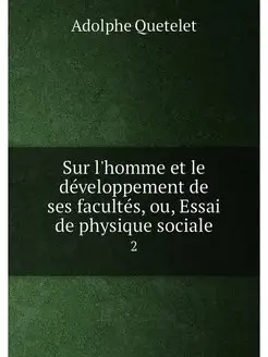 Sur l'homme et le développement de ses facultés, ou