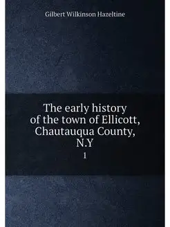 The early history of the town of Ellicott, Chautauqu