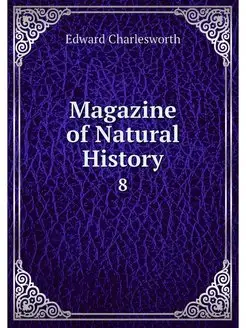 Magazine of Natural History. 8