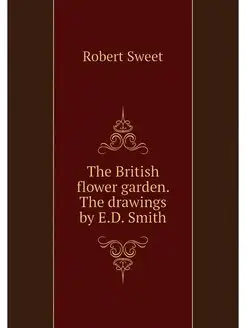 The British flower garden. The drawin