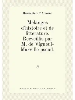 Melanges d'histoire et de litterature. Recveillis pa