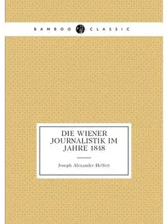 Die Wiener Journalistik im Jahre 1848