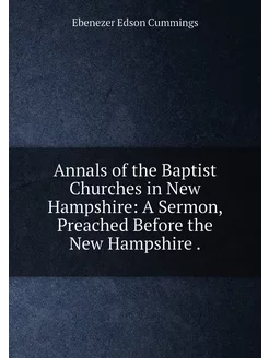 Annals of the Baptist Churches in New Hampshire A S