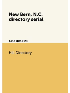 New Bern, N.C. directory serial. 6 (1918 1919)