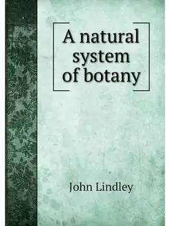 A natural system of botany