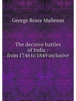 The decisive battles of India from