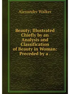 Beauty Illustrated Chiefly by an Ana