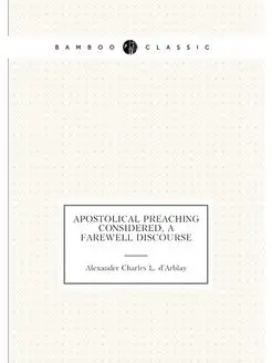 Apostolical preaching considered, a farewell discourse