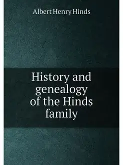 History and genealogy of the Hinds family