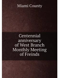 Centennial anniversary of West Branch Monthly Meetin