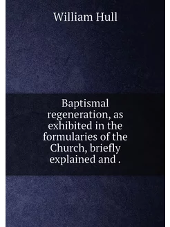 Baptismal regeneration, as exhibited in the formular