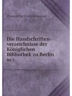 Die Handschriften-verzeichnisse der K