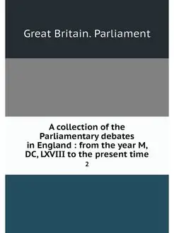 A collection of the Parliamentary deb