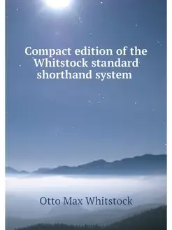 Compact edition of the Whitstock standard shorthand