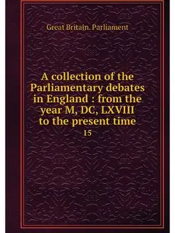 A collection of the Parliamentary deb