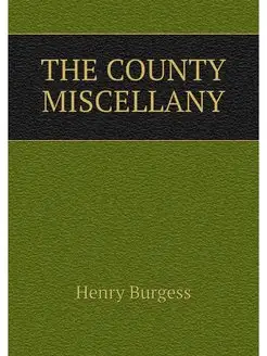 THE COUNTY MISCELLANY