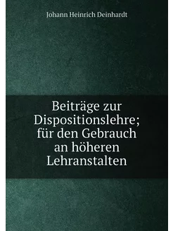 Beiträge zur Dispositionslehre für den Gebrauch an