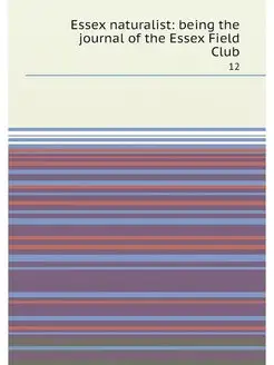 Essex naturalist being the journal of the Essex Fie