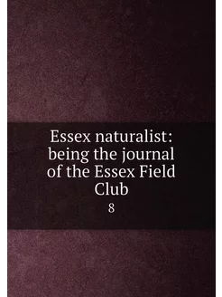 Essex naturalist being the journal of the Essex Fie