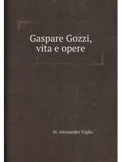 Gaspare Gozzi, vita e opere