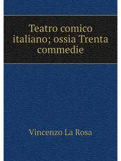 Teatro comico italiano ossia Trenta