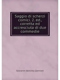 Saggio di scherzi comici. 2. ed, cor