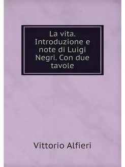 La vita. Introduzione e note di Luigi