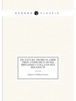 De natura deorum libri tres Codicibus Musei Britann