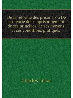 De la reforme des prisons, ou De la t