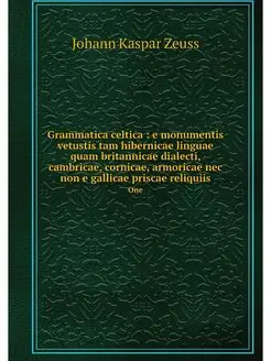 Grammatica celtica e monumentis vet