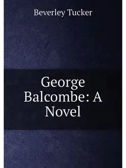 George Balcombe A Novel