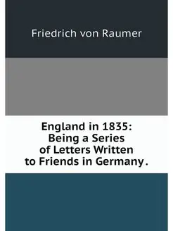 England in 1835 Being a Series of Le