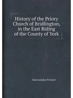 History of the Priory Church of Bridlington, in the