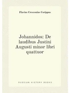 Johannidos De laudibus Justini Augusti minor libri