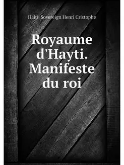 Royaume d'Hayti. Manifeste du roi