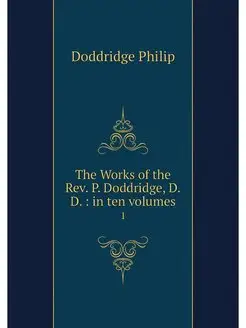 The Works of the Rev. P. Doddridge, D