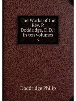 The Works of the Rev. P. Doddridge, D