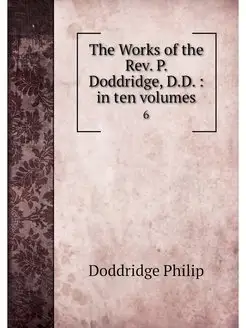 The Works of the Rev. P. Doddridge, D