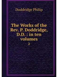 The Works of the Rev. P. Doddridge, D