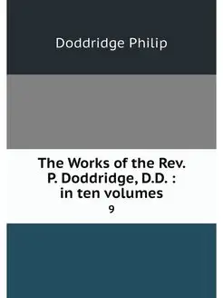 The Works of the Rev. P. Doddridge, D