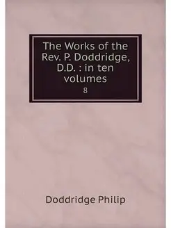 The Works of the Rev. P. Doddridge, D