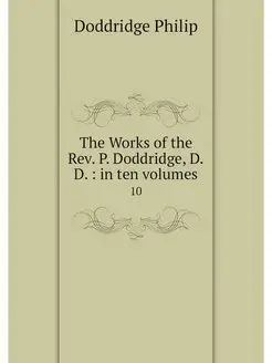 The Works of the Rev. P. Doddridge, D