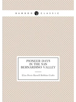 Pioneer days in the San Bernardino valley